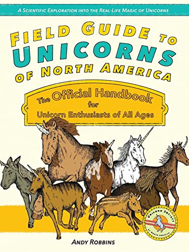 Field Guide to Unicorns of North America The Official Handbook for Unicorn Enth [Paperback]