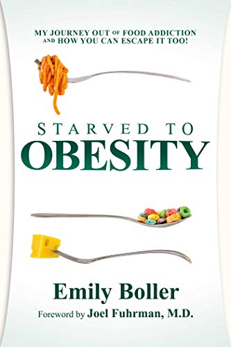 Starved to Obesity My Journey Out of Food Addiction and How You Can Escape It T [Paperback]