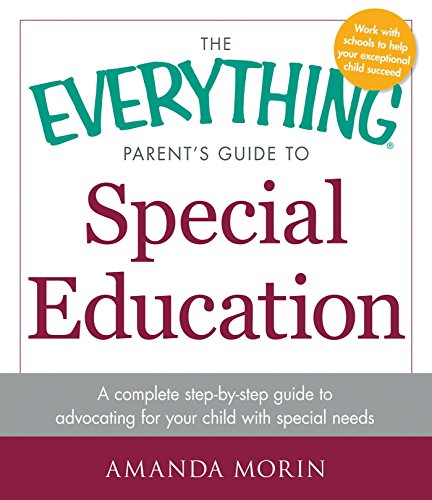 The Everything Parent&39s Guide to Special Education A Complete Step-by-Step  [Paperback]