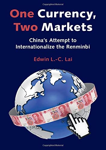 One Currency, Two Markets China's Attempt to Internationalize the Renminbi [Hardcover]