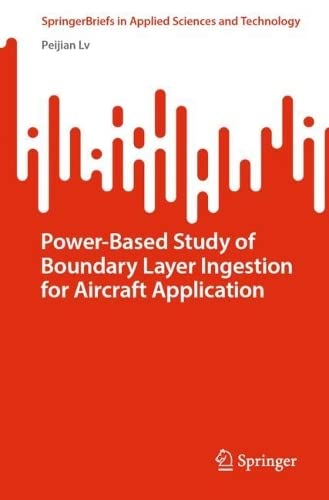 Power-Based Study of Boundary Layer Ingestion for Aircraft Application [Paperback]