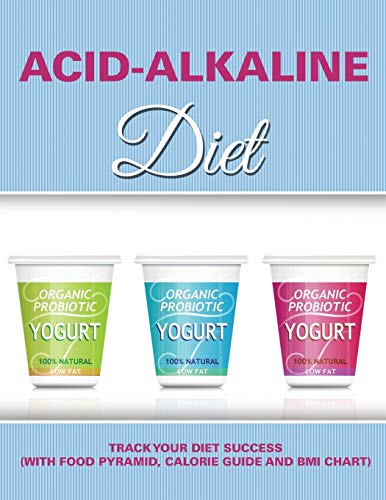 Acid-Alkaline Diet Track Your Diet Success (with Food Pyramid, Calorie Guide An [Paperback]