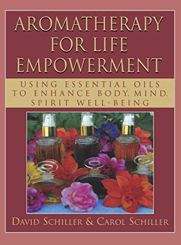 Aromatherapy for Life Empowerment Using Essential Oils to Enhance Body, Mind, S [Hardcover]