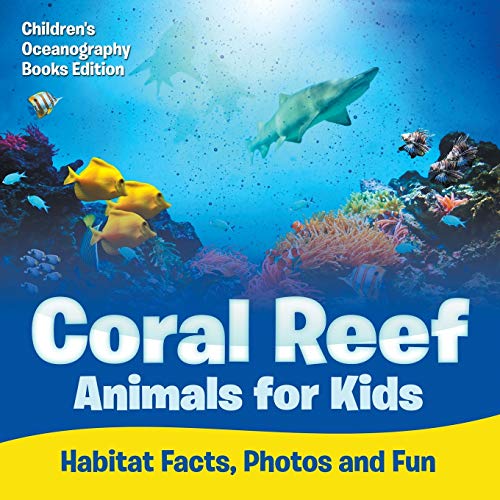 Coral Reef Animals for Kids  Habitat Facts, Photos and Fun Children's Oceanogra [Paperback]