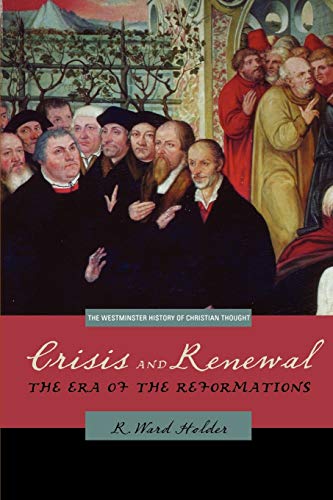Crisis And Renewal The Era Of The Reformations (westminster History Of Christia [Paperback]