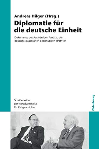 Diplomatie Fr Die Deutsche Einheit  Dokumente des Auswrtigen Amts Zu Den Deut [Paperback]