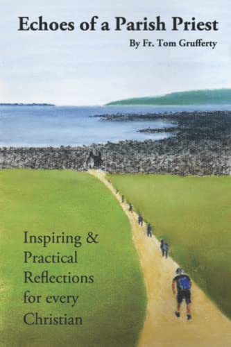 Echoes of a Parish Priest  Inspiring and Practical Reflections for Every Christ [Paperback]