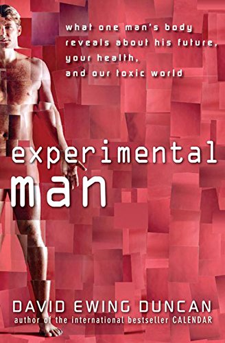 Experimental Man What One Man's Body Reveals about His Future, Your Health, and [Paperback]