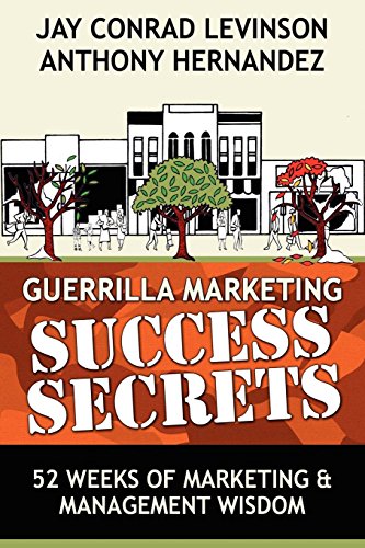 Guerrilla Marketing Success Secrets 52 Weeks of Marketing & Management Wisd [Paperback]
