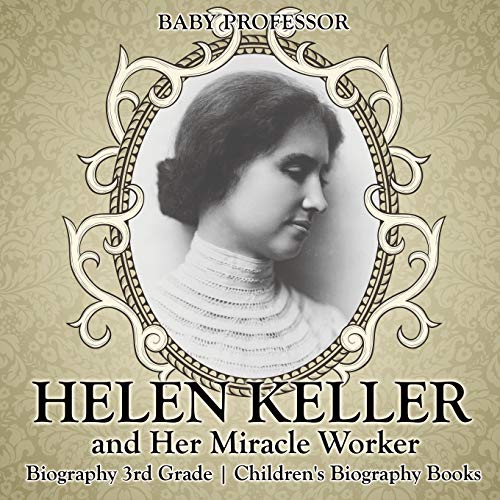 Helen Keller and Her Miracle Worker - Biography 3rd Grade Children's Biography B [Paperback]