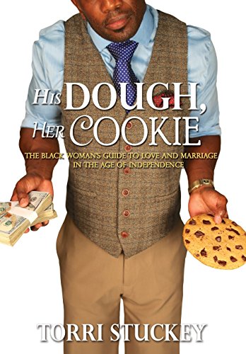 His Dough, Her Cookie The Black Woman's Guide To Love And Marriage In The Age O [Hardcover]