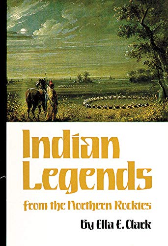 Indian Legends From The Northern Rockies (the Civilization Of The American India [Paperback]