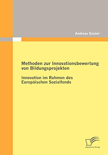 Methoden Zur Innovationsbewertung Von Bildungsprojekten  Innovation Im Rahmen d [Paperback]