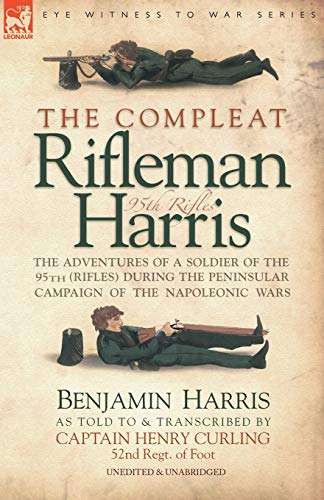 The Compleat Rifleman Harris The Adventures Of A Soldier Of The 95th (rifles) D [Paperback]