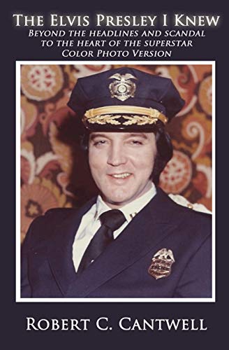 The Elvis Presley I Knew Beyond The Headlines And Scandal To The Heart Of The S [Paperback]