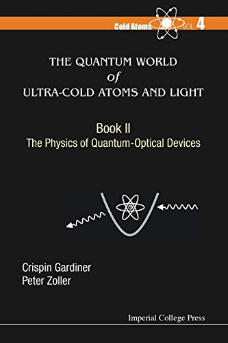 The Quantum World Of Ultra-Cold Atoms And Light Book Ii The Physics Of Quantum- [Paperback]