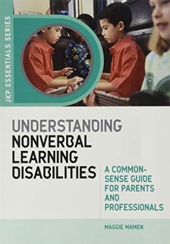 Understanding Nonverbal Learning Disabilities A Common-Sense Guide for Parents  [Paperback]