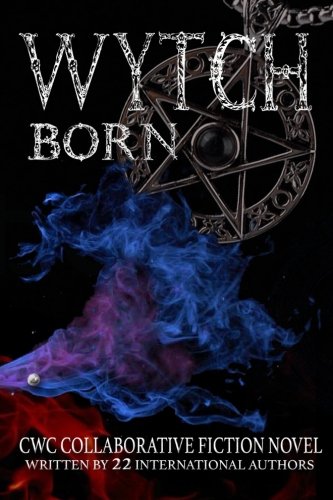 Wytch Born Cwc Collaborative Novel (cwc - Collaborative Writing Challenge) (vol [Paperback]