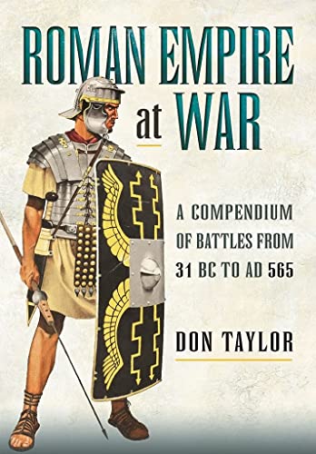 Roman Empire at War A Compendium of Battles from 31 B.C. to A.D. 565 [Paperback]