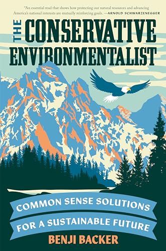 The Conservative Environmentalist Common Sense Solutions for a Sustainable Futu [Hardcover]