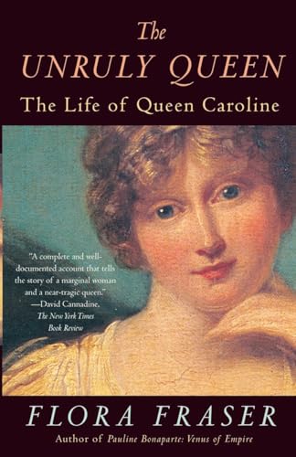 The Unruly Queen The Life of Queen Caroline [Paperback]
