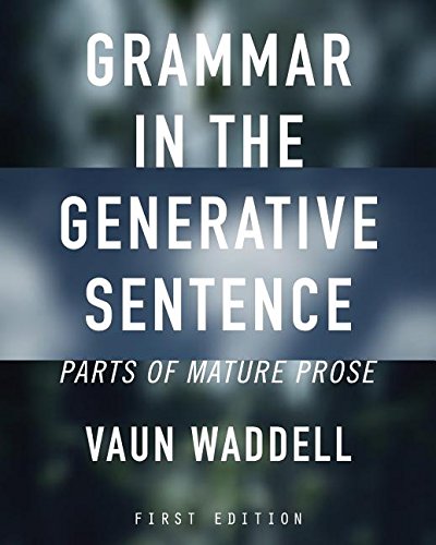 Grammar In The Generative Sentence Parts Of Mature Prose [Paperback]