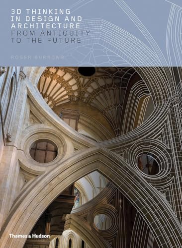 3D Thinking in Design and Architecture From Antiquity to the Future [Hardcover]