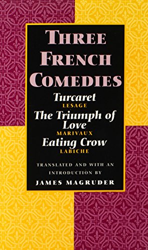 Three French Comedies Turcaret, The Triumph of Love, and Eating Crow [Paperback]