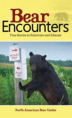 Bear Encounters True Stories to Entertain and Educate [Hardcover]