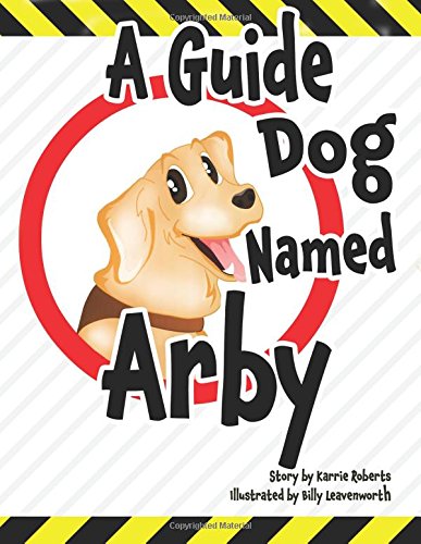 A Guide Dog Named Arby [Paperback]
