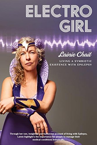 Electro Girl Living A Symbiotic Existence With Epilepsy [Paperback]