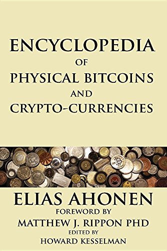 Encyclopedia Of Physical Bitcoins And Crypto-Currencies [Paperback]