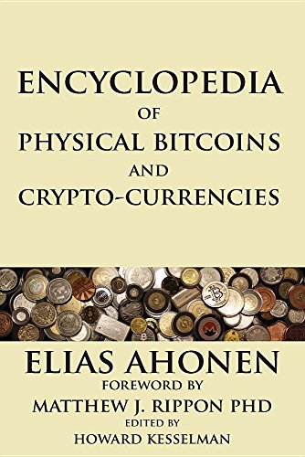 Encyclopedia Of Physical Bitcoins And Crypto-Currencies [Paperback]