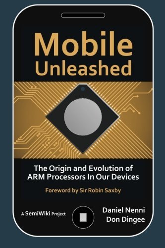 Mobile Unleashed The Origin And Evolution Of Arm Processors In Our Devices [Paperback]