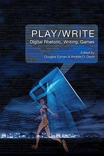 Play/write Digital Rhetoric, Writing, Games [Paperback]