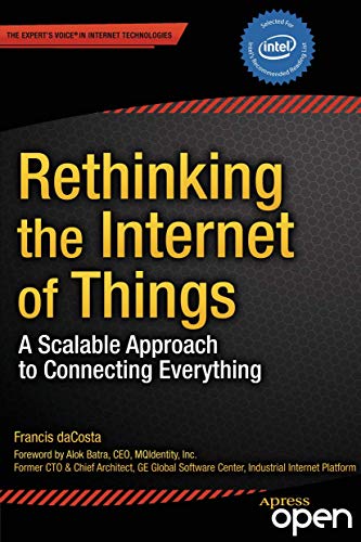 Rethinking the Internet of Things A Scalable Approach to Connecting Everything [Paperback]