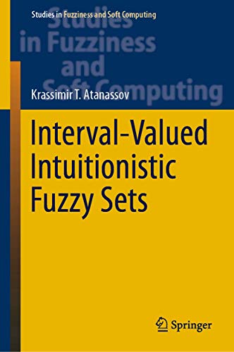 Interval-Valued Intuitionistic Fuzzy Sets [Hardcover]