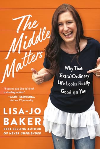 The Middle Matters Why That (Extra)Ordinary Life Looks Really Good on You [Hardcover]