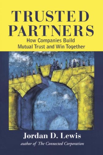 Trusted Partners How Companies Build Mutual Trust and Win Together [Paperback]