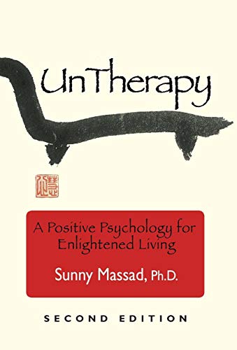 Untherapy A Positive Psychology For Enlightened Living [Hardcover]