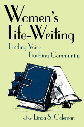 Women's Life-Writing Finding Voice, Building Community [Paperback]