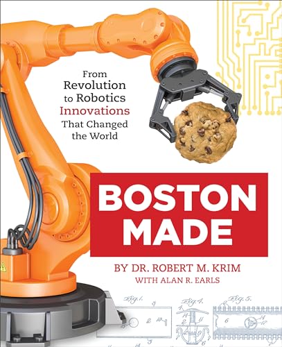 Boston Made From Revolution to Robotics, Innovations that Changed the World [Hardcover]