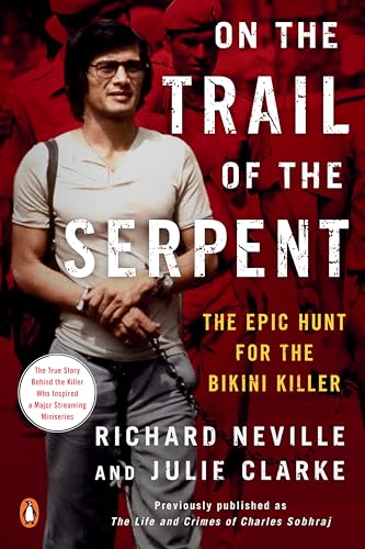 On the Trail of the Serpent: The Epic Hunt for the Bikini Killer [Paperback]
