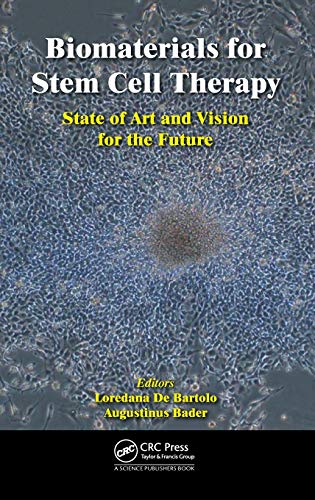Biomaterials for Stem Cell Therapy State of Art and Vision for the Future [Hardcover]