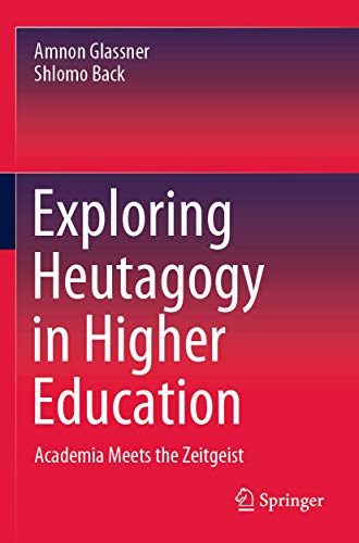Exploring Heutagogy in Higher Education Academia Meets the Zeitgeist [Paperback]