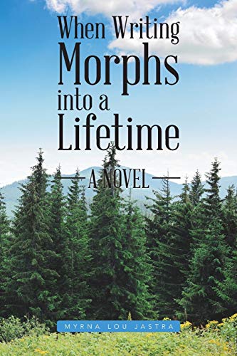 When Writing Morphs Into A Lifetime A Novel [Paperback]