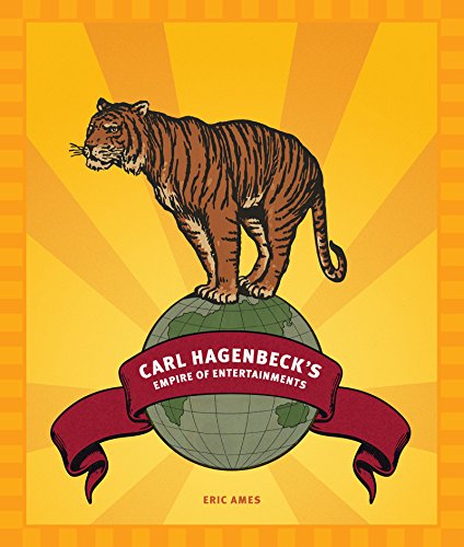 Carl Hagenbeck's Empire Of Entertainments (mclellan Endowed Series) [Paperback]