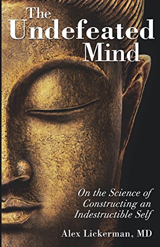 The Undefeated Mind On The Science Of Constructing An Indestructible Self [Paperback]