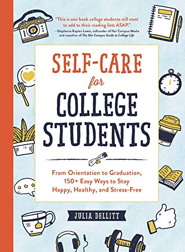 Self-Care for College Students From Orientation to Graduation, 150+ Easy Ways t [Hardcover]