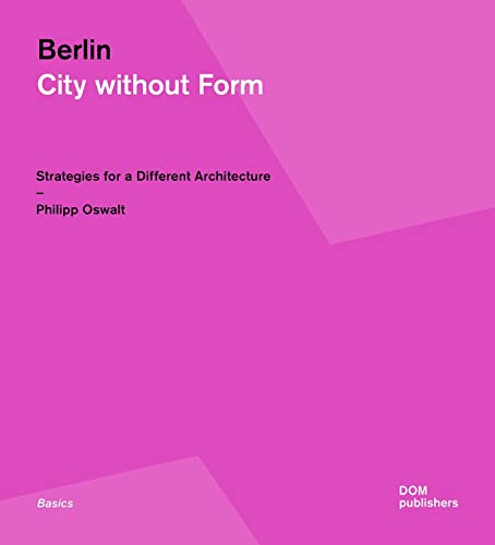 Berlin City Without Form Strategies for a Different Architecture [Paperback]